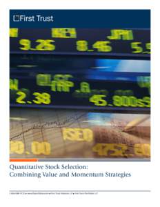 Quantitative Stock Selection: Combining Value and Momentum Strategies[removed]n www.ftportfolios.com n First Trust Advisors L.P. n First Trust Portfolios L.P. Quantitative Stock Selection: Combining Value and Mo