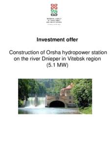 Investment offer Construction of Orsha hydropower station on the river Dnieper in Vitebsk region (5.1 MW)  Investment offer