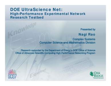 DOE UltraScience Net:  High-Performance Experimental Network Research Testbed  Presented by
