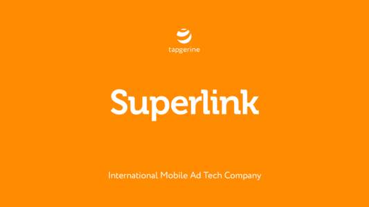 tapgerine  Superlink International Mobile Ad Tech Company  Find proper campaigns for your users.