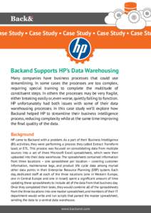 ase Study • Case Study • Case Study • Case Study • Case Stu  Backand Supports HP’s Data Warehousing Many companies have business processes that could use streamlining. In some cases the processes are too comple