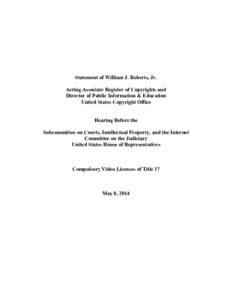 Statement of William J. Roberts, Jr. Acting Associate Register of Copyrights and Director of Public Information & Education United States Copyright Office  Hearing Before the