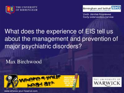 Youth Services Programme Early intervention Service What does the experience of EIS tell us about the management and prevention of major psychiatric disorders?