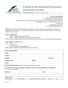 Friends	
  of	
  the	
  Helmeted	
  Honeyeater	
   community	
  nursery	
   Order	
  form	
  (last	
  updated:	
  February	
  2015)	
   Nursery contact details Michelle Faram, Nursery Manager Friends of the 