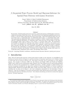 A Sequential Point Process Model and Bayesian Inference for Spatial Point Patterns with Linear Structures Jesper Møller & Jakob Gulddahl Rasmussen Department of Mathematical Sciences Aalborg University, Fredrik Bajersve