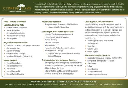 Cypress Care’s national network of specialty healthcare service providers serve claimants in need of durable medical equipment and supplies, home healthcare, diagnostic imaging, physical medicine, dental services, modi