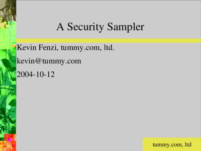 A Security Sampler Kevin Fenzi, tummy.com, ltdtummy.com, ltd