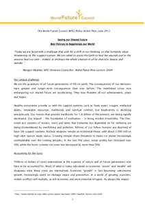 The World Future Council (WFC) Policy Action Plan, June 2012 Saving our Shared Future Best Policies to Regenerate our World “Today we are faced with a challenge that calls for a shift in our thinking, so that humanity 