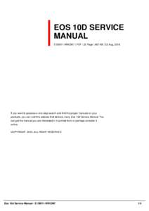 EOS 10D SERVICE MANUAL E1SM11-WWOM7 | PDF | 22 Page | 667 KB | 22 Aug, 2016 If you want to possess a one-stop search and find the proper manuals on your products, you can visit this website that delivers many Eos 10d Ser
