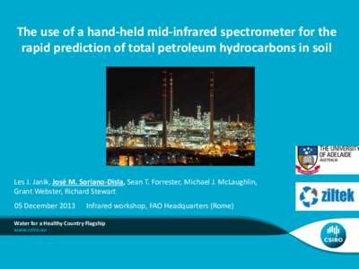 The use of a hand-held mid-infrared spectrometer for the rapid prediction of total petroleum hydrocarbons in soil Les J. Janik, José M. Soriano-Disla, Sean T. Forrester, Michael J. McLaughlin, Grant Webster, Richard Ste