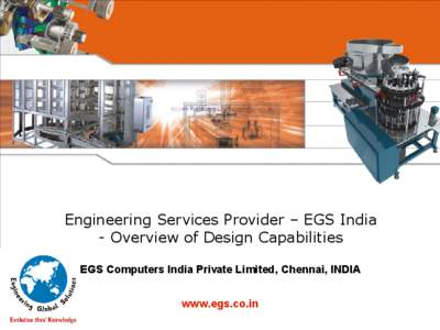 Engineering Services Provider – EGS India - Overview of Design Capabilities EGS Computers India Private Limited, Chennai, INDIA www.egs.co.in  Engineering Services - Overview