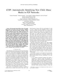 2014 IEEE Security and Privacy Workshops  iCOP: Automatically Identifying New Child Abuse Media in P2P Networks Claudia Peersman∗ , Christian Schulze† , Awais Rashid∗ , Margaret Brennan‡ and Carl Fischer∗ ∗ S
