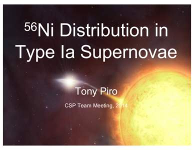 56Ni  Distribution in Type Ia Supernovae Tony Piro CSP Team Meeting, 2014