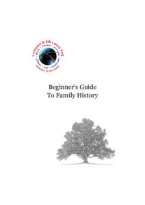 Beginner’s Guide To Family History Beginner’s Golden Rules 1. Work Backwards