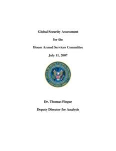 Global Security Assessment for the House Armed Services Committee July 11, 2007  Dr. Thomas Fingar