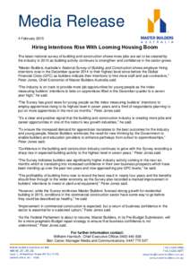 Media Release 4 February 2015 Hiring Intentions Rise With Looming Housing Boom The latest national survey of building and construction shows more jobs are set to be created by the industry in 2015 as building activity co
