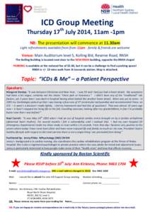 ICD Group Meeting Thursday 17th July 2014, 11am -1pm NB: The presentation will commence at 11.30am Light refreshments available from from 11am - family & friends are welcome  Venue: Main Auditorium level 5, Kolling Bld, 