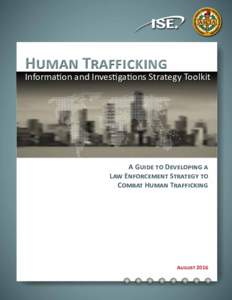 Human Trafficking  Information and Investigations Strategy Toolkit A Guide to Developing a Law Enforcement Strategy to