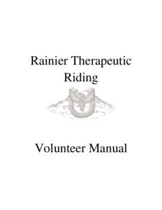 Rainier Therapeutic Riding Volunteer Manual  Founders – Debbi Fisher & Bob Woelk