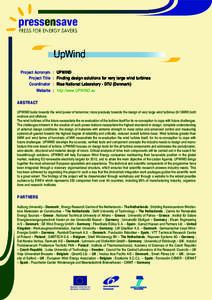 Project Acronym : UPWIND Project Title : Finding design solutions for very large wind turbines Coordinator : Risø National Laboratory - DTU (Denmark) Website : http://www.UPWIND.eu Abstract UPWIND looks towards the wind