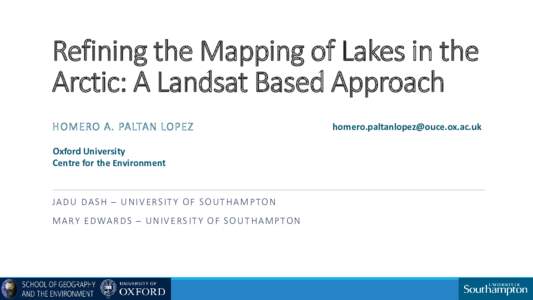 Refining the Mapping of Lakes in the Arctic: A Landsat Based Approach HOMERO A . PALTAN LOPEZ Oxford University Centre for the Environment