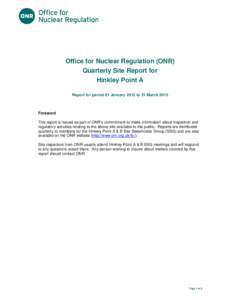 Office for Nuclear Regulation (ONR) Quarterly Site Report for Hinkley Point A Report for period 01 January 2015 to 31 MarchForeword