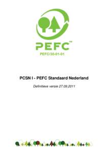 PCSN I - PEFC Standaard Nederland Definitieve versie Voorwoord PEFC (Programme for the Endorsement of Forest Certification schemes) is een wereldwijd erkend systeem voor certificering van duurzaam bosbeheer. 