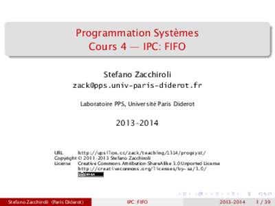 Programmation Systèmes Cours 4 — IPC: FIFO Stefano Zacchiroli  Laboratoire PPS, Université Paris Diderot