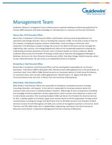    Management	
  Team	
  	
   Guidewire	
  Software’s	
  management	
  team	
  combines	
  proven	
  expertise	
  building	
  and	
  delivering	
  applications	
  for	
   Fortune	
  1000	
  companies	