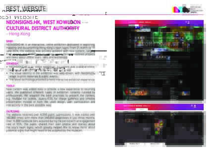 BEST WEBSITE NEONSIGNS.HK, West Kowloon Cultural District Authority - Hong Kong BRIEF: NEONSIGNS.HK is an interactive, online exhibition dedicated to exploring,