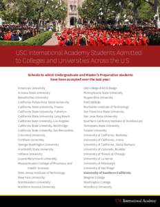 USC International Academy Students Admitted to Colleges and Universities Across the U.S. Schools to which Undergraduate and Master’s Preparation students have been accepted over the last year: American University Arizo
