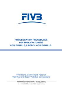 HOMOLOGATION PROCEDURES FOR MANUFACTURERS VOLLEYBALLS & BEACH VOLLEYBALLS FIVB World, Continental & National Volleyball and Beach Volleyball Competitions