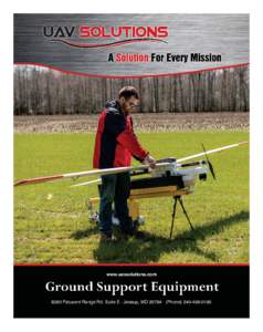 www.uavsolutions.comPatuxent Range Rd. Suite E · Jessup, MD 20794 · (Phone UAV Solutions designs and develops an impressive array of ground support equipment (GSE) to facilitate the everyday tasks