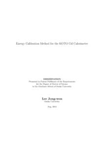 Energy Calibration Method for the KOTO CsI Calorimeter  DISSERTATION Presented in Partial Fulfilment of the Requirements for the Degree of Doctor of Science in the Graduate School of Osaka University