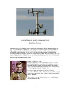 CHEMTRAILS, WIRELESS AND YOU By William Thomas Next time you’re on a cellphone looking up at those long lingering plumes spreading across the sky, you might decide to end that call. If you spot any cell towers, roof-mo
