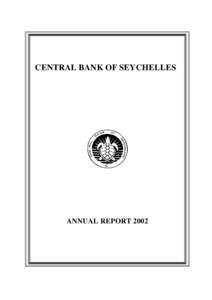 CENTRAL BANK OF SEYCHELLES  ANNUAL REPORT 2002 CENTRAL BANK OF SEYCHELLES