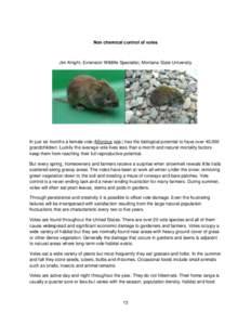 Non chemical control of voles  Jim Knight, Extension Wildlife Specialist, Montana State University In just six months a female vole (Microtus spp.) has the biological potential to have over 40,000 grandchildren. Luckily 