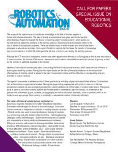 CALL FOR PAPERS SPECIAL ISSUE ON EDUCATIONAL ROBOTICS The scope of this special issue is to advance knowledge in the field of robotics applied to formal and informal education. The idea of robots as educational tools goe