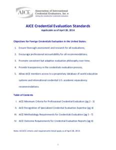 AICE Credential Evaluation Standards Applicable as of April 28, 2014 Objectives for Foreign Credentials Evaluation in the United States: 1. Ensure thorough assessment and research for all evaluations; 2. Encourage profes