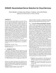 DONAR: Decentralized Server Selection for Cloud Services Patrick Wendell, Joe Wenjie Jiang, Michael J. Freedman, and Jennifer Rexford Department of Computer Science, Princeton University ABSTRACT Geo-replicated services 