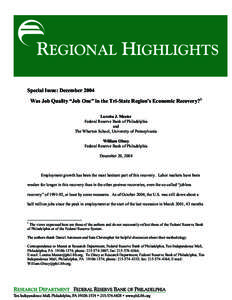 Special Issue: December 2004 Was Job Quality “Job One” in the Tri-State Region’s Economic Recovery?1 Loretta J. Mester Federal Reserve Bank of Philadelphia and The Wharton School, University of Pennsylvania