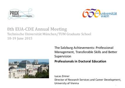8th EUA-CDE Annual Meeting Technische Universität München/TUM Graduate SchoolJune 2015 The Salzburg Achievements: Professional Management, Transferable Skills and Better