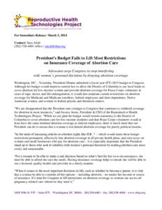 For Immediate Release: March 5, 2014 Contact: Sara Alcidoffice /  President’s Budget Fails to Lift Most Restrictions on Insurance Coverage of Abortion Care