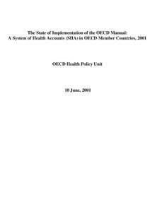 The State of Implementation of the OECD Manual: A System of Health Accounts (SHA) in OECD Member Countries, 2001 OECD Health Policy Unit  10 June, 2001