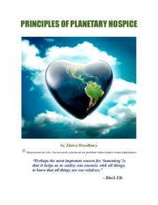 PRINCIPLES OF PLANETARY HOSPICE  by Zhiwa Woodbury (Reproduction for other than non-profit, educational use prohibited without express written authorization)  “Perhaps the most important reason for ‘lamenting’ is