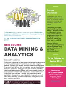 Course Objectives Understand data mining principles, techniques, and tasks for proactive analysis, predictive modeling, and