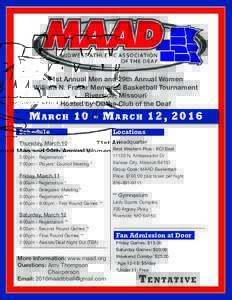 71st Annual Men and 29th Annual Women William N. Fraser Memorial Basketball Tournament Riverside, Missouri Hosted by Olathe Club of the Deaf  M a r c h 10 - M a r c h 12, 2016