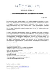 HISTALIM IS SEEKING ITS  International Business Development Manager 21 JulyHISTALIM is a European leading company in the field of histopathology services, and tissuebased assays. Ranging from neurosciences to toxi