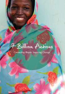 7 Billion Actions Connecting People. Inspiring Change. By the close of 2011, the global population will have reached 7 billion people.
