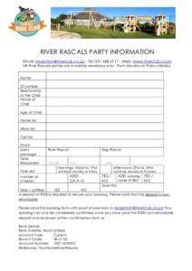 RIVER RASCALS PARTY INFORMATION Email:  - Tel: Web: www.riverclub.co.za NB River Rascals parties are available weekdays only - From Monday to Friday Midday. Name ID number Relation